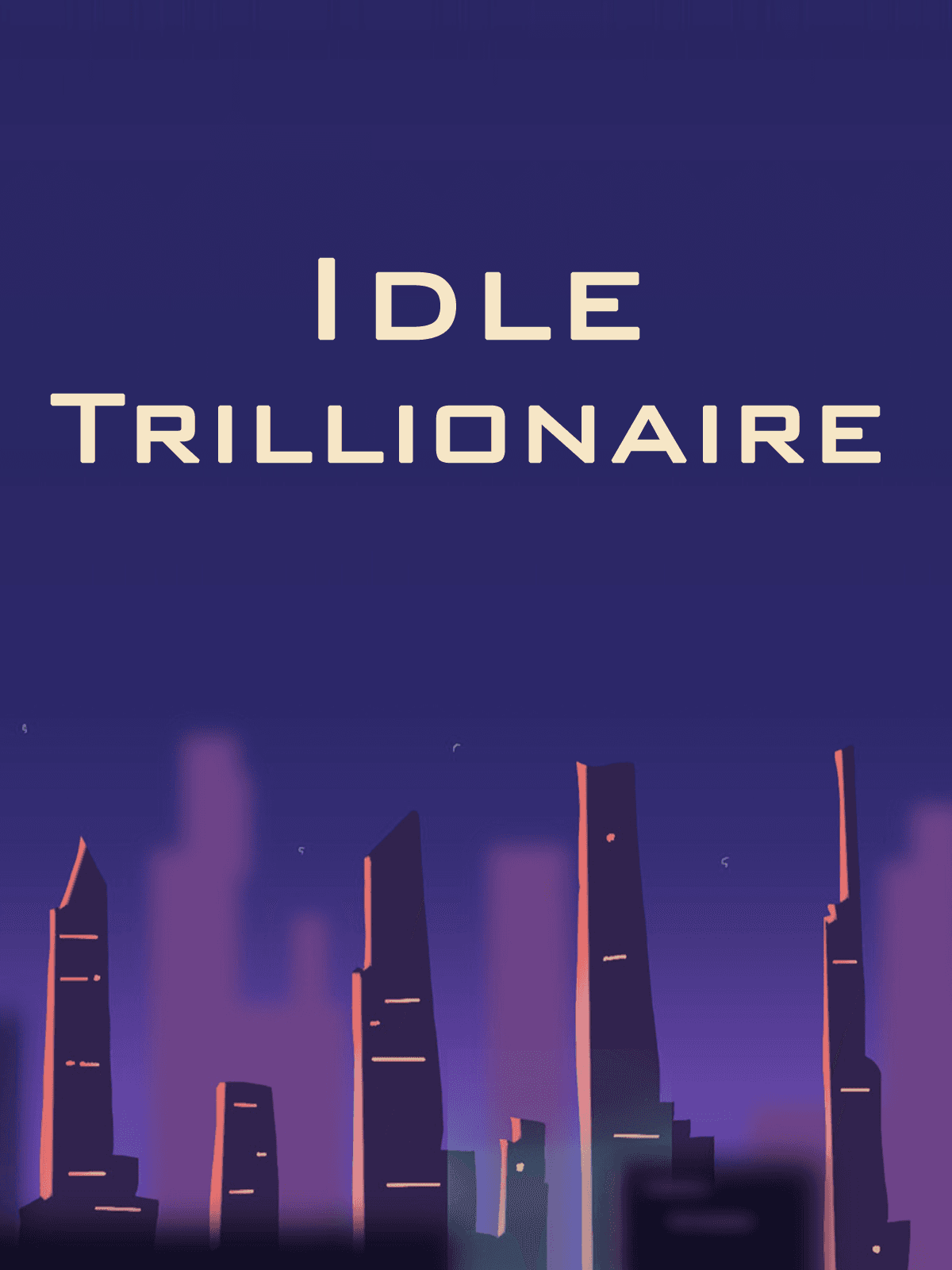 Idle Trillionaire