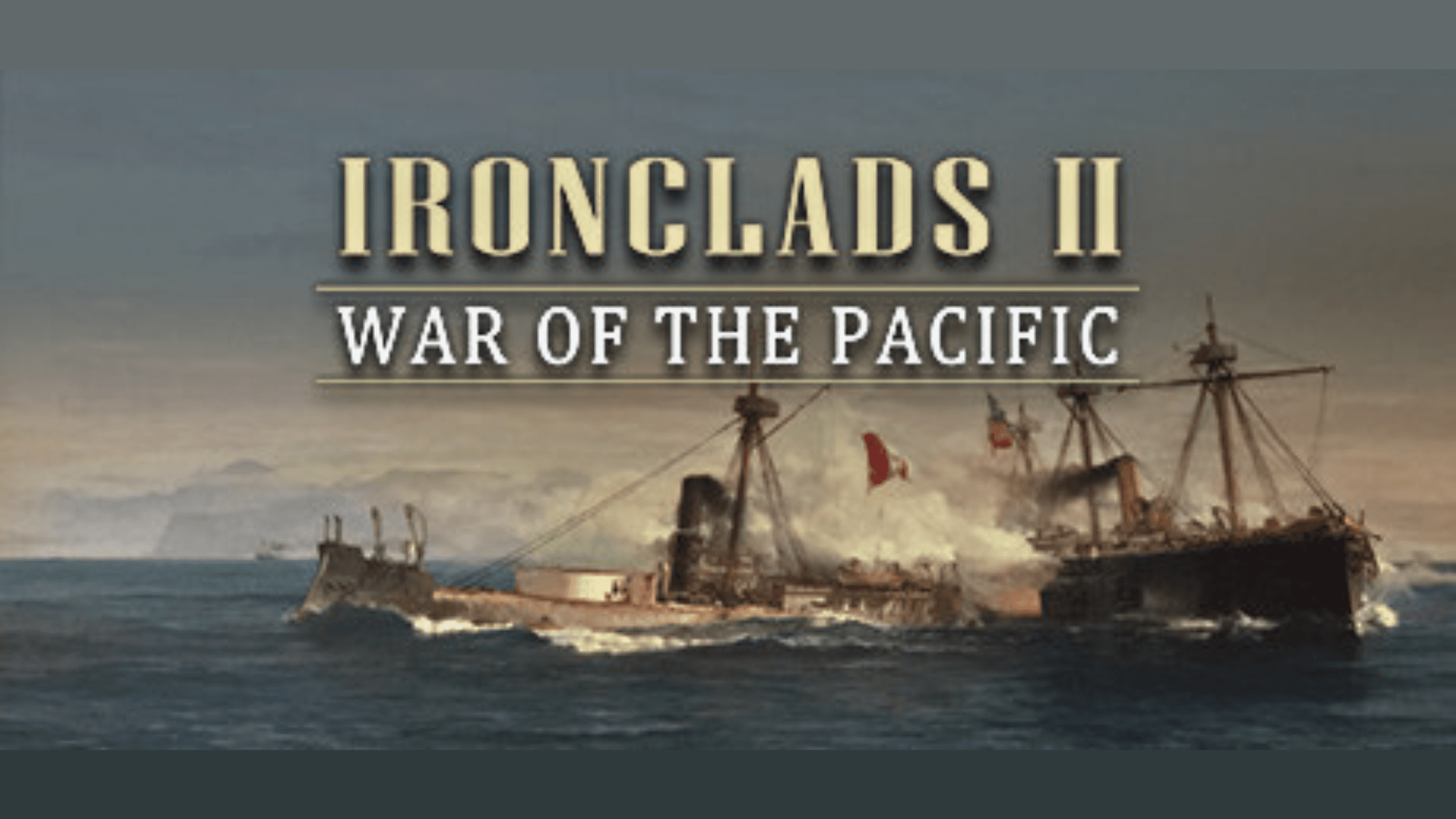Ironclads II War of the Pacific